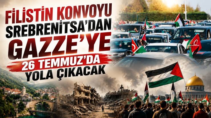 Filistin Konvoyu Srebrenitsa’dan Gazze’ye 26 Temmuz’da yola çıkacak