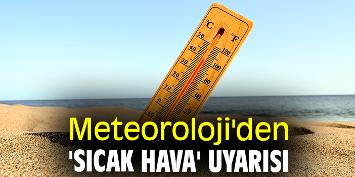 Sıcak hava uyarısı: 